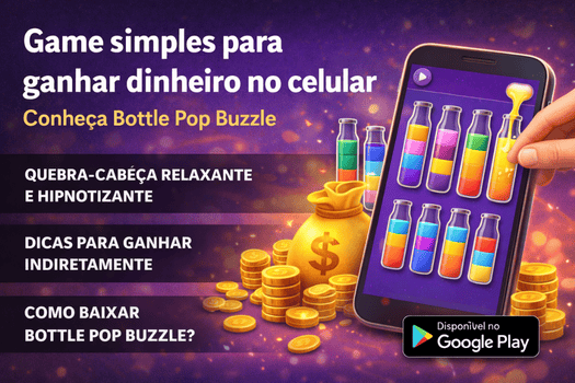 Game simples para ganhar dinheiro no celular: conheça Bottle Pop Buzzle